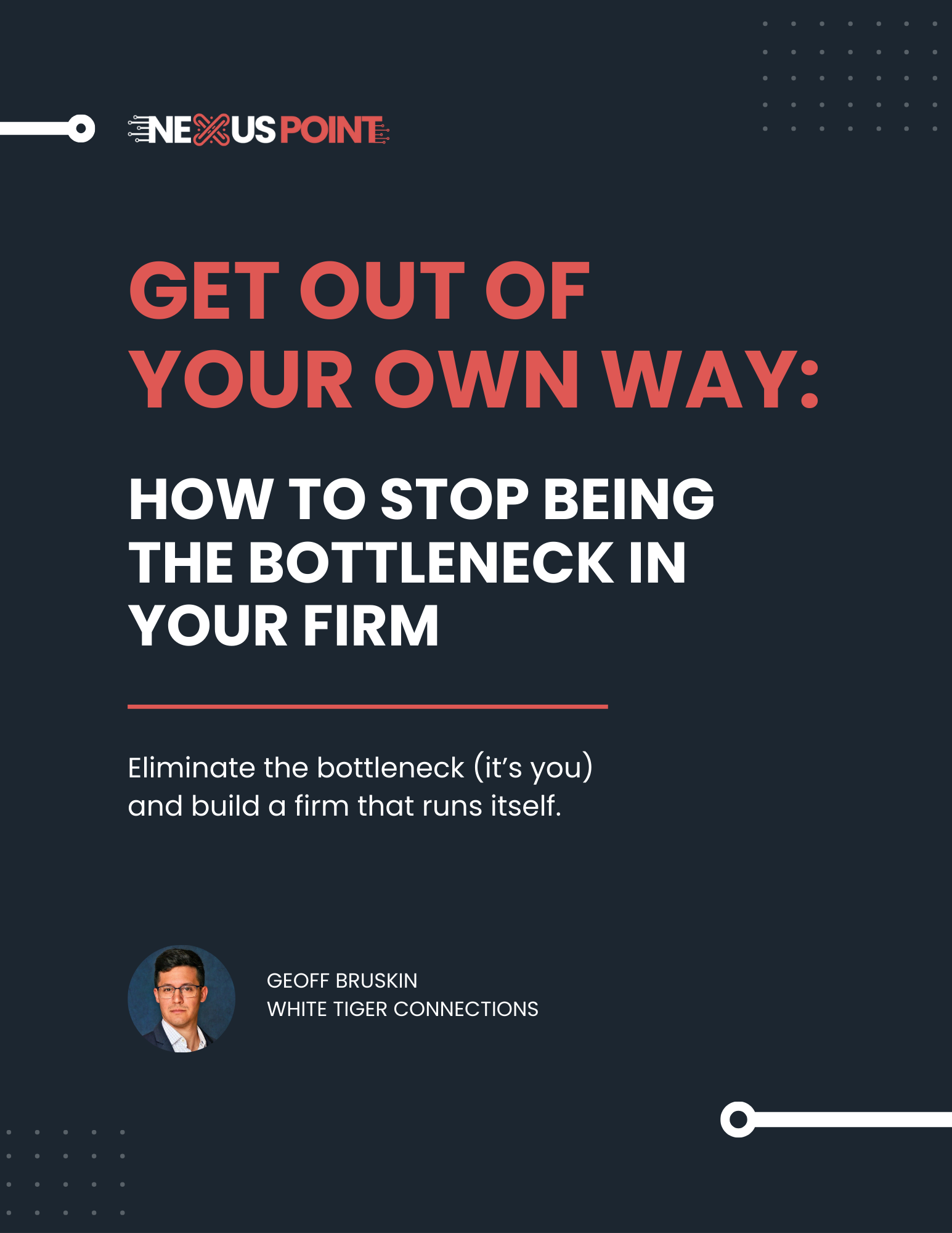 GET OUT OF YOUR OWN WAY HOW TO STOP BEING THE BOTTLENECK IN YOUR FIRM